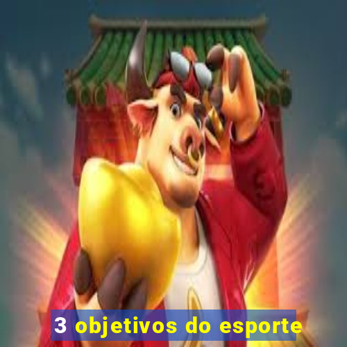 3 objetivos do esporte